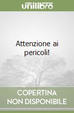 Attenzione ai pericoli! libro