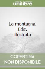 La montagna. Ediz. illustrata libro