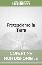 Proteggiamo la Terra libro