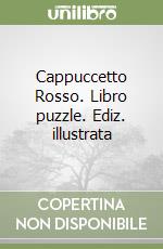 Cappuccetto Rosso. Libro puzzle. Ediz. illustrata libro