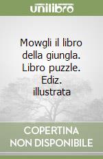 Mowgli il libro della giungla. Libro puzzle. Ediz. illustrata libro
