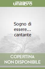 Sogno di essere... cantante libro