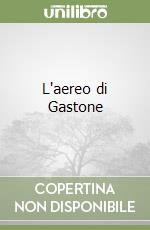 L'aereo di Gastone libro