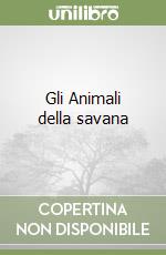 Gli Animali della savana libro