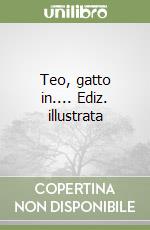 Teo, gatto in.... Ediz. illustrata libro
