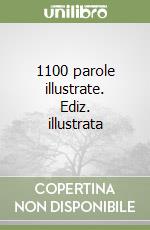 1100 parole illustrate. Ediz. illustrata libro