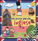 Le mie prime parole in inglese. Ediz. illustrata