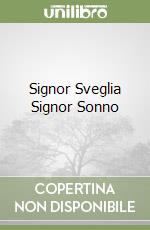 Signor Sveglia Signor Sonno libro