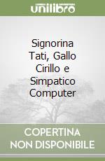 Signorina Tati, Gallo Cirillo e Simpatico Computer libro