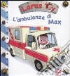 L'ambulanza di Max. Ediz. illustrata libro