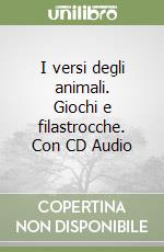 I versi degli animali. Giochi e filastrocche. Con CD Audio libro