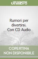 Rumori per divertirsi. Con CD Audio libro