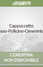 Cappuccetto Rosso-Pollicino-Cenerentola libro