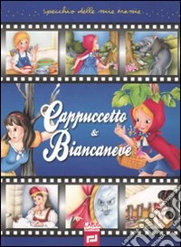 Cappuccetto & Biancaneve. Ediz. illustrata libro