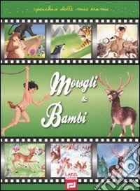 Mowgli & Bambi. Ediz. illustrata libro