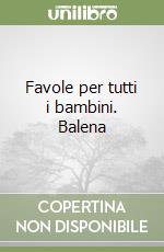 Favole per tutti i bambini. Balena libro