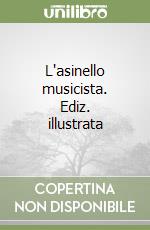L'asinello musicista. Ediz. illustrata libro