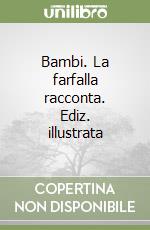 Bambi. La farfalla racconta. Ediz. illustrata libro