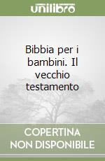 Bibbia per i bambini. Il vecchio testamento libro