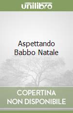 Aspettando Babbo Natale