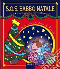 Sos Babbo Natale. Il coniglietto ritrovato libro