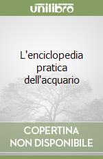 L'enciclopedia pratica dell'acquario libro