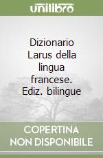 Dizionario Larus della lingua francese. Ediz. bilingue libro