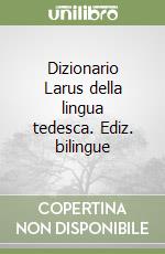 Dizionario Larus della lingua tedesca. Ediz. bilingue libro