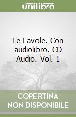 Le Favole. Con audiolibro. CD Audio. Vol. 1 libro