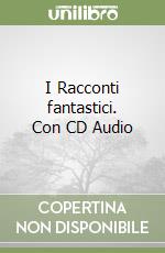 I Racconti fantastici. Con CD Audio libro