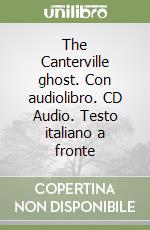 The Canterville ghost. Con audiolibro. CD Audio. Testo italiano a fronte