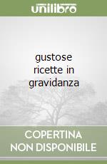 gustose ricette in gravidanza libro