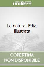 La natura. Ediz. illustrata libro