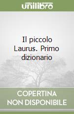 Il piccolo Laurus. Primo dizionario libro