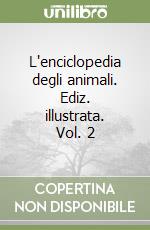 L'enciclopedia degli animali. Ediz. illustrata. Vol. 2 libro