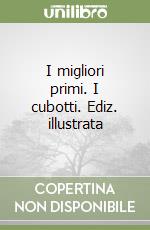 I migliori primi. I cubotti. Ediz. illustrata libro