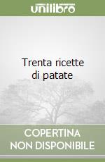 Trenta ricette di patate libro