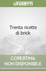 Trenta ricette di brick libro