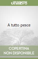A tutto pesce libro