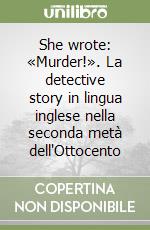 She wrote: «Murder!». La detective story in lingua inglese nella seconda metà dell'Ottocento