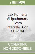 Lex Romana Visigothorum. Testo integrale. Con CD-ROM libro