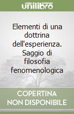 Elementi di una dottrina dell'esperienza. Saggio di filosofia fenomenologica libro