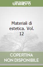 Materiali di estetica. Vol. 12