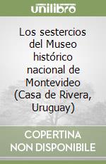 Los sestercios del Museo histórico nacional de Montevideo (Casa de Rivera, Uruguay) libro