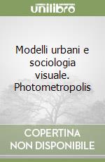 Modelli urbani e sociologia visuale. Photometropolis libro