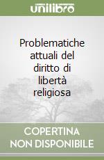 Problematiche attuali del diritto di libertà religiosa
