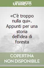 «C'è troppo nulla qui». Appunti per una storia dell'idea di foresta