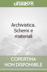 Archivistica. Schemi e materiali libro