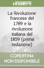 La Rivoluzione francese del 1789 e la rivoluzione italiana del 1859 (prima redazione) libro