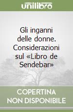 Gli inganni delle donne. Considerazioni sul «Libro de Sendebar» libro